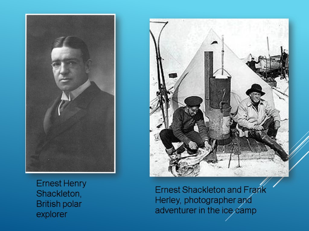 Ernest Henry Shackleton, British polar explorer Ernest Shackleton and Frank Herley, photographer and adventurer